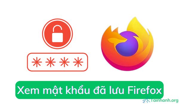 Cách xem mật khẩu đã lưu trên trình duyệt Firefox