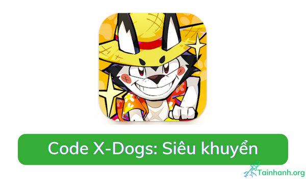 Code X-Dogs: Siêu khuyển mới nhất tháng 10/2023